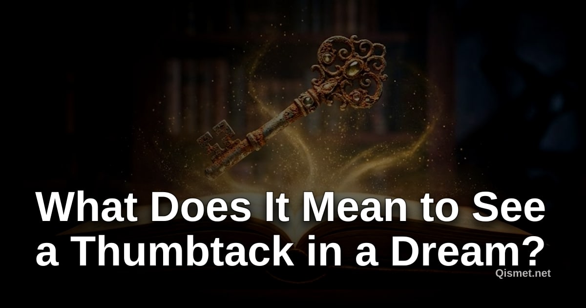 What Does It Mean to See a Thumbtack in a Dream?