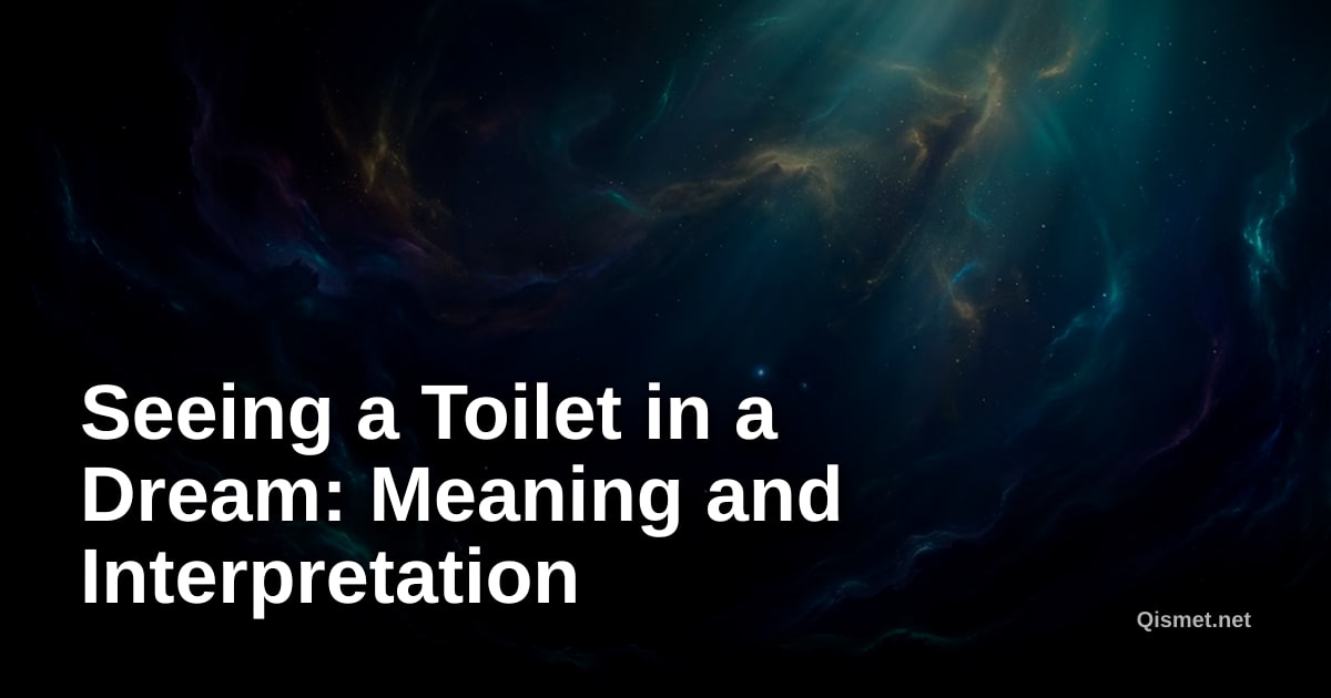 Seeing a Toilet in a Dream: Meaning and Interpretation