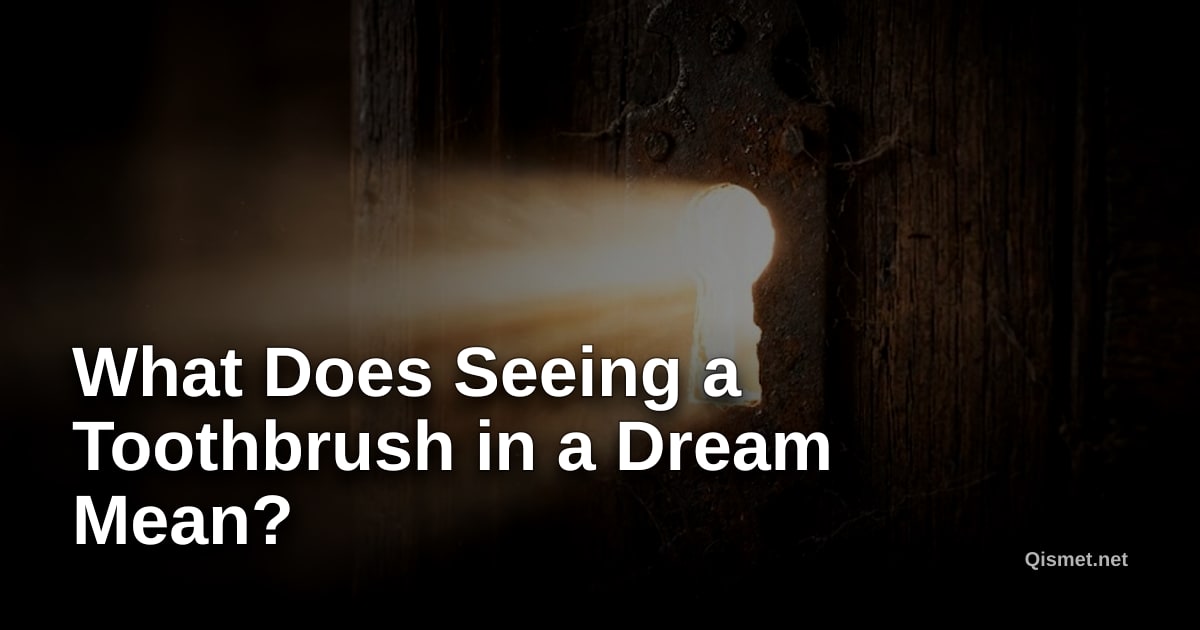 What Does Seeing a Toothbrush in a Dream Mean?