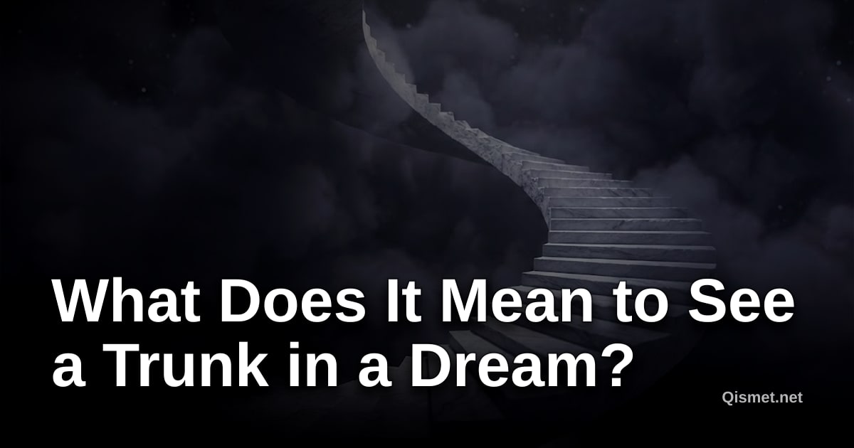 What Does It Mean to See a Trunk in a Dream?