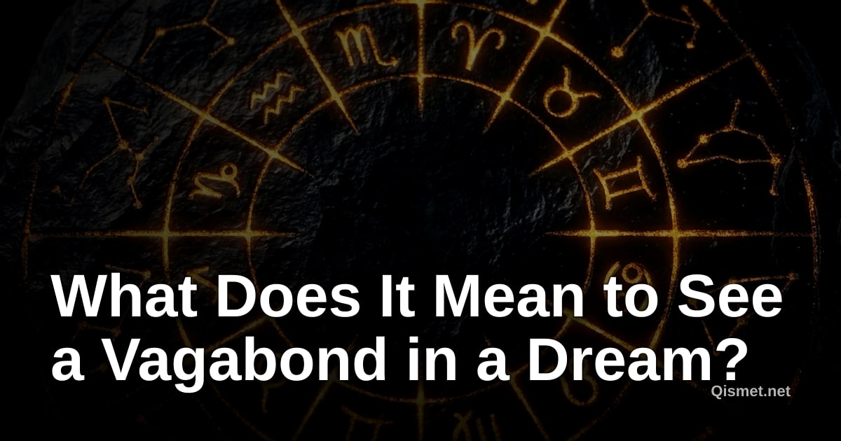 What Does It Mean to See a Vagabond in a Dream?