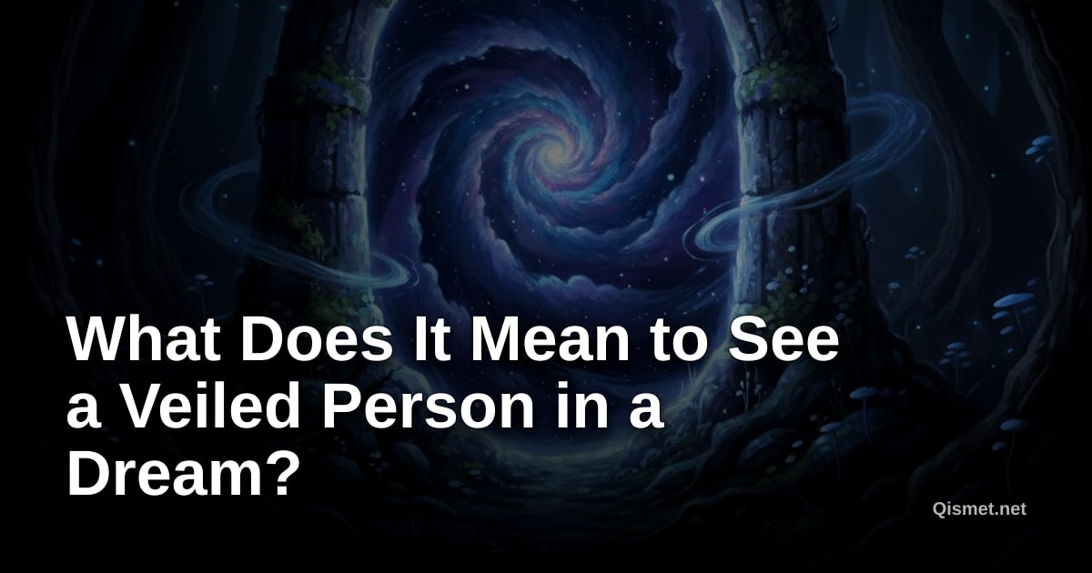 What Does It Mean to See a Veiled Person in a Dream?