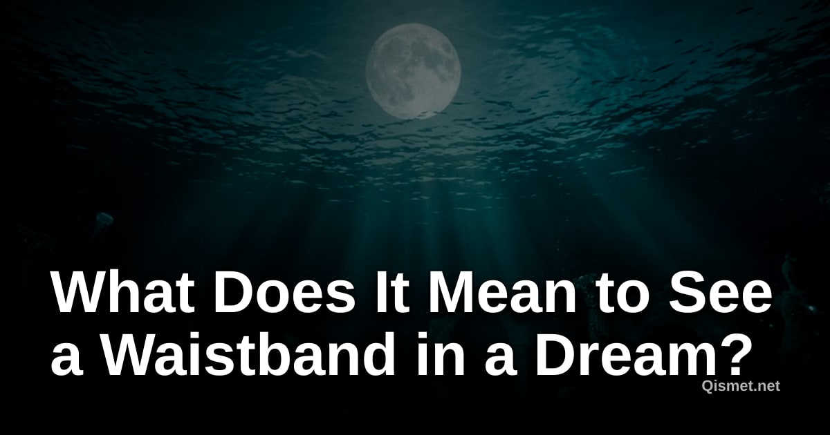 What Does It Mean to See a Waistband in a Dream?