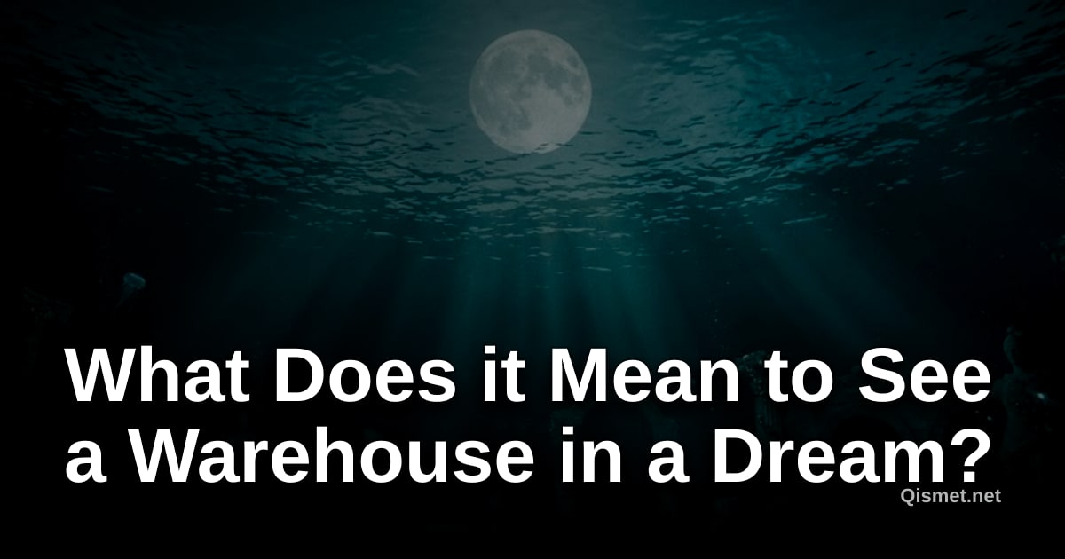 What Does it Mean to See a Warehouse in a Dream?