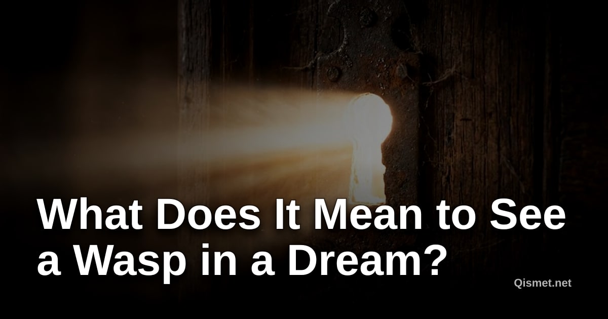 What Does It Mean to See a Wasp in a Dream?
