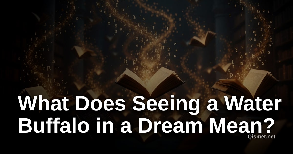 What Does Seeing a Water Buffalo in a Dream Mean?