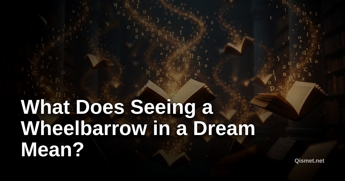 What Does Seeing a Wheelbarrow in a Dream Mean?
