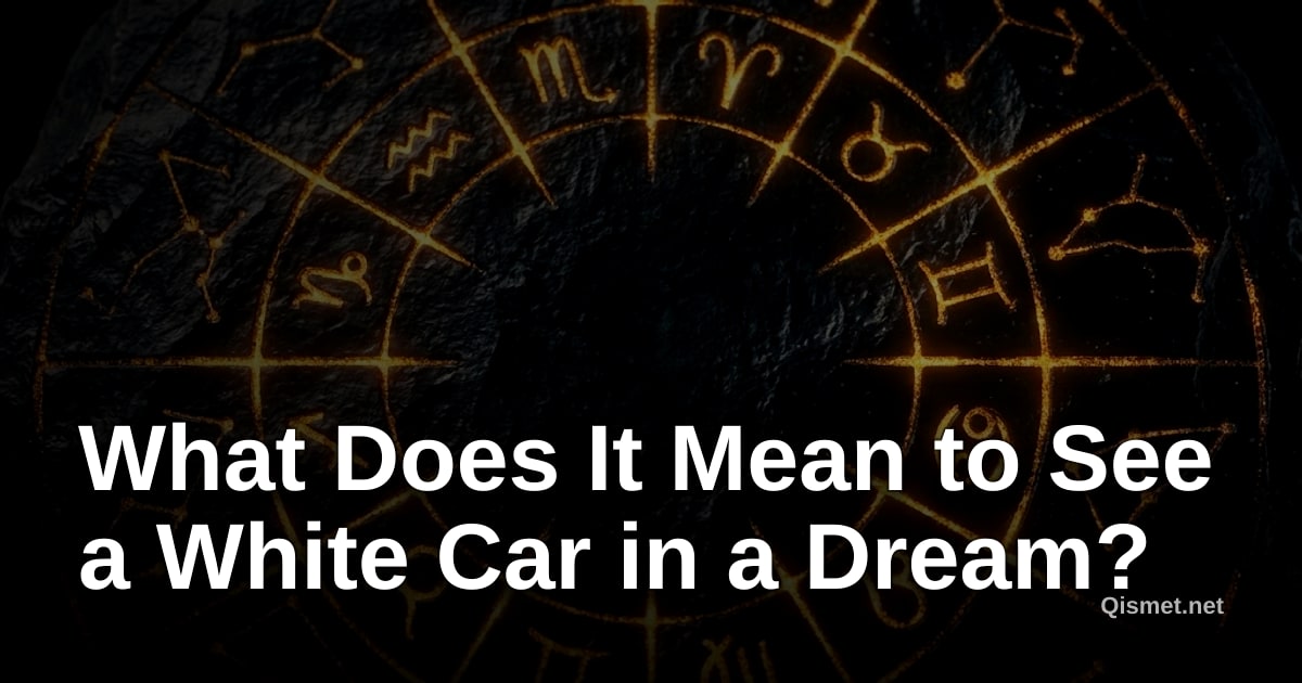 What Does It Mean to See a White Car in a Dream?