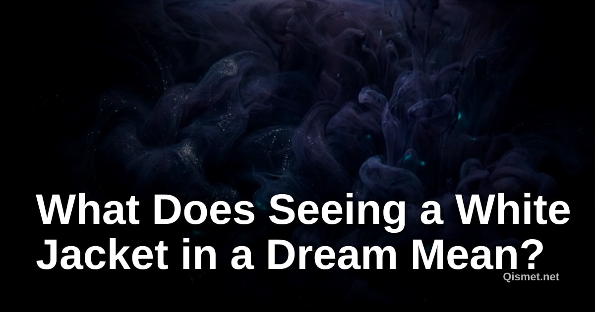 What Does Seeing a White Jacket in a Dream Mean?