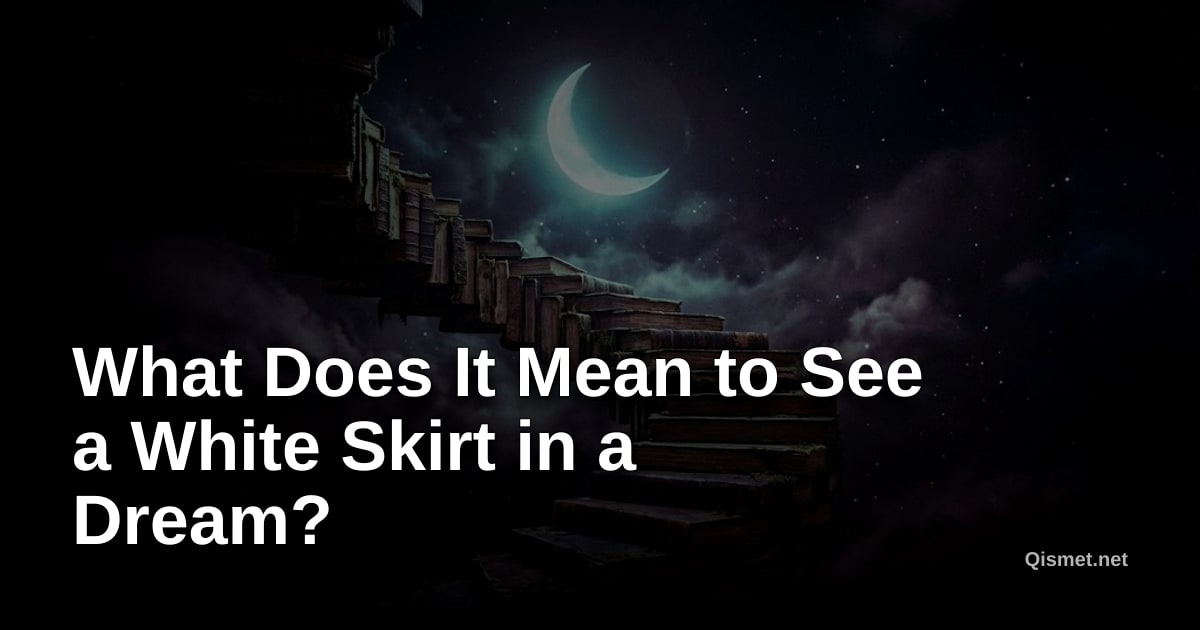 What Does It Mean to See a White Skirt in a Dream?