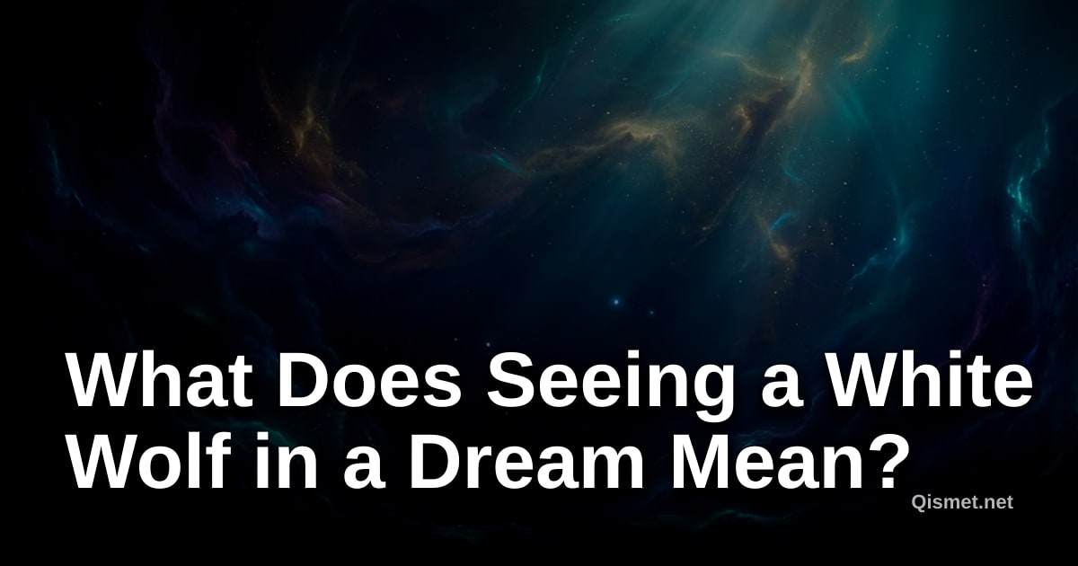What Does Seeing a White Wolf in a Dream Mean?