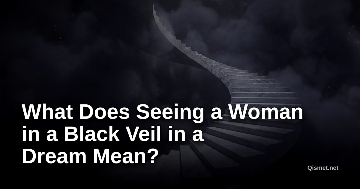 What Does Seeing a Woman in a Black Veil in a Dream Mean?