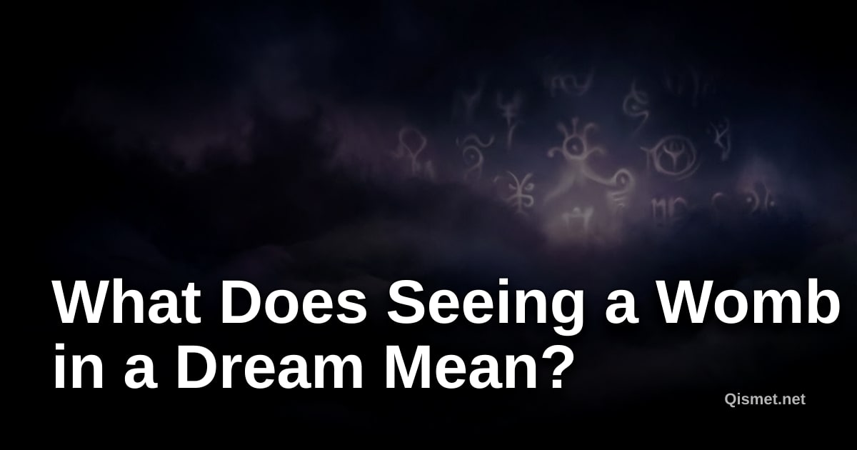 What Does Seeing a Womb in a Dream Mean?