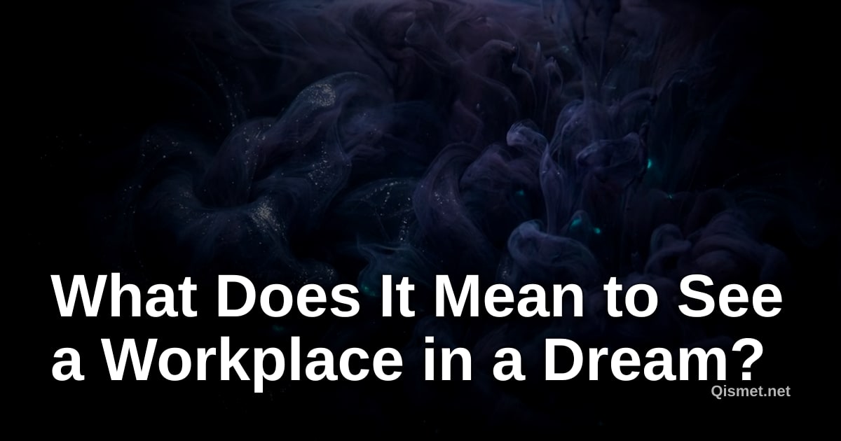 What Does It Mean to See a Workplace in a Dream?