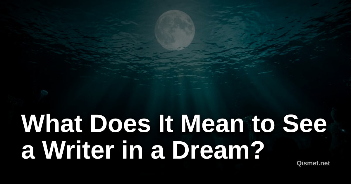 What Does It Mean to See a Writer in a Dream?