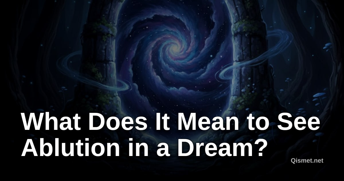 What Does It Mean to See Ablution in a Dream?