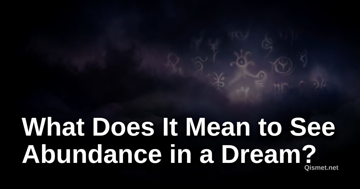 What Does It Mean to See Abundance in a Dream?