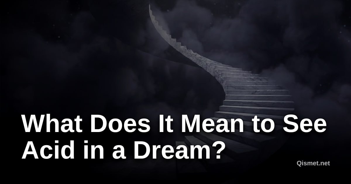 What Does It Mean to See Acid in a Dream?