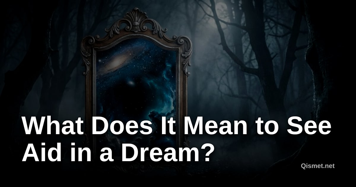 What Does It Mean to See Aid in a Dream?