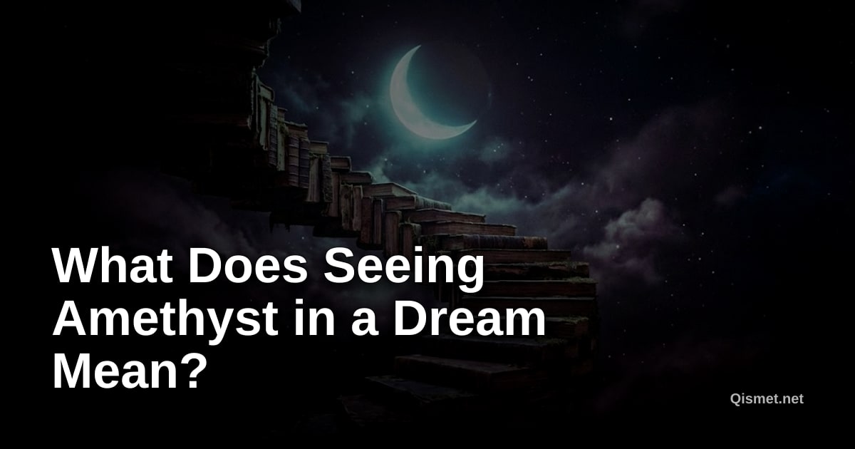 What Does Seeing Amethyst in a Dream Mean?