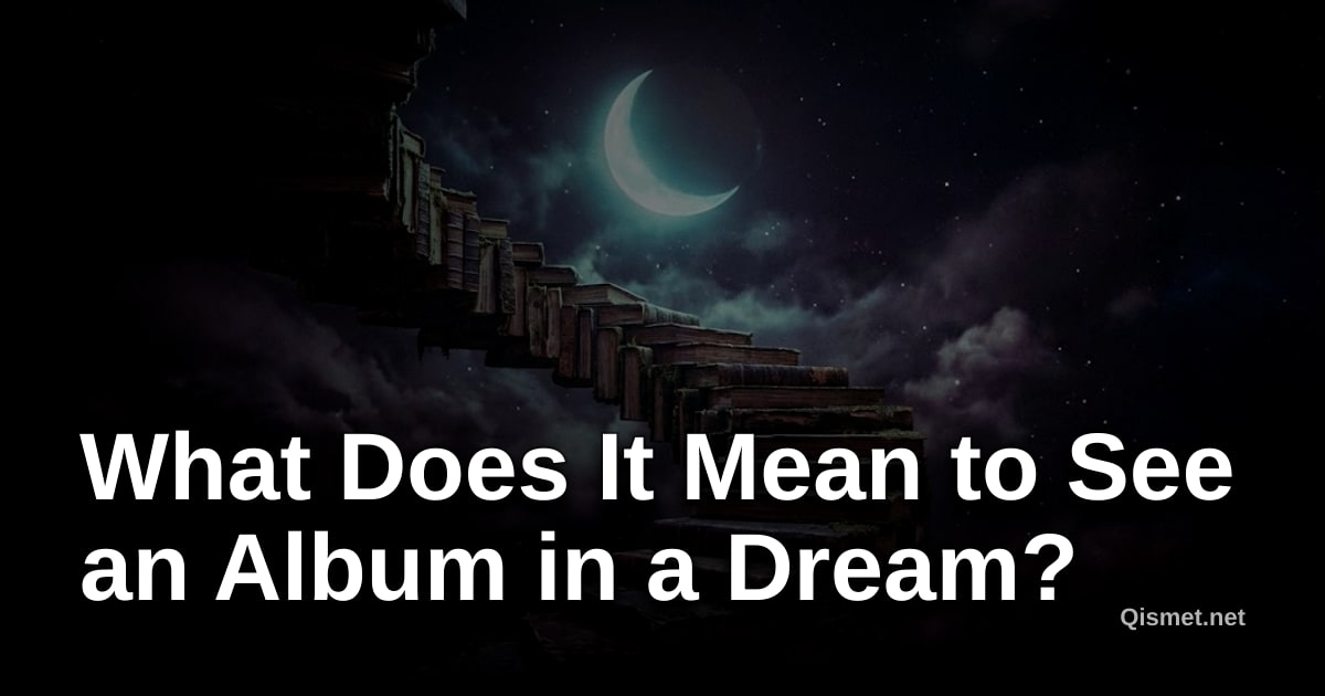 What Does It Mean to See an Album in a Dream?