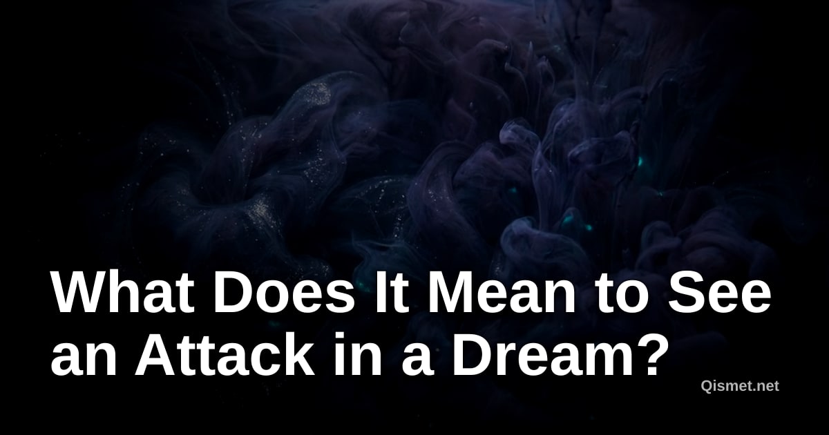 What Does It Mean to See an Attack in a Dream?