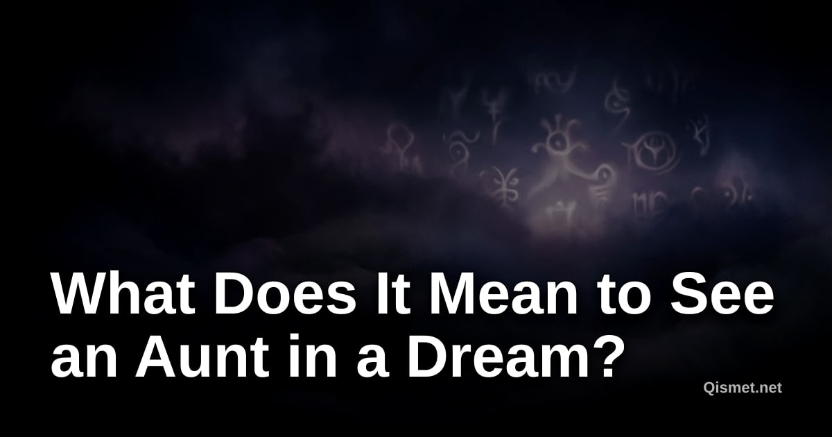What Does It Mean to See an Aunt in a Dream?