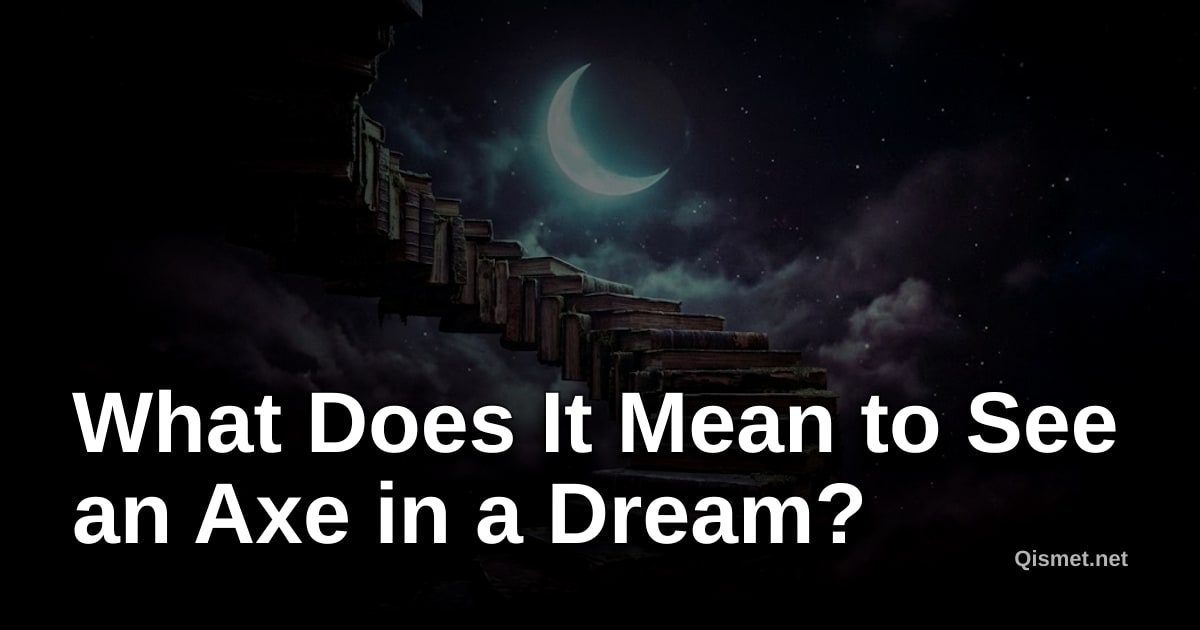 What Does It Mean to See an Axe in a Dream?