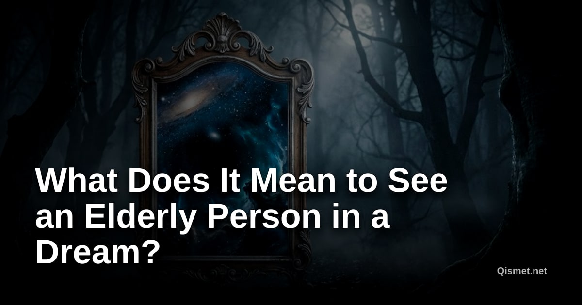 What Does It Mean to See an Elderly Person in a Dream?