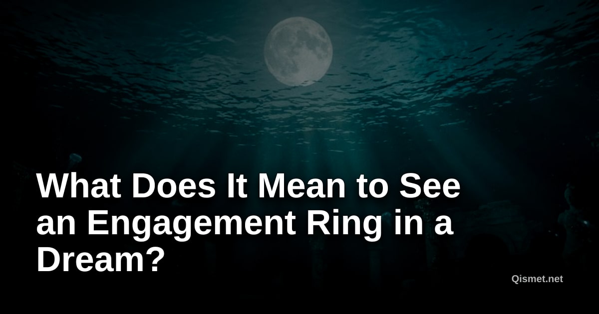 What Does It Mean to See an Engagement Ring in a Dream?