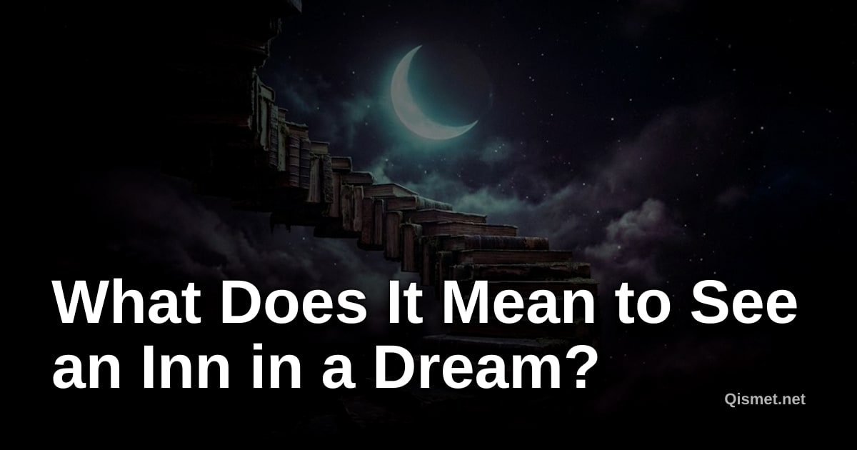What Does It Mean to See an Inn in a Dream?