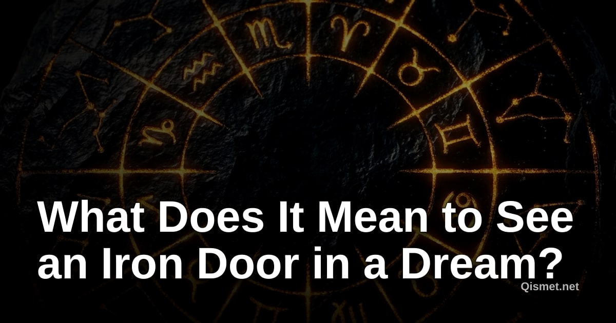 What Does It Mean to See an Iron Door in a Dream?