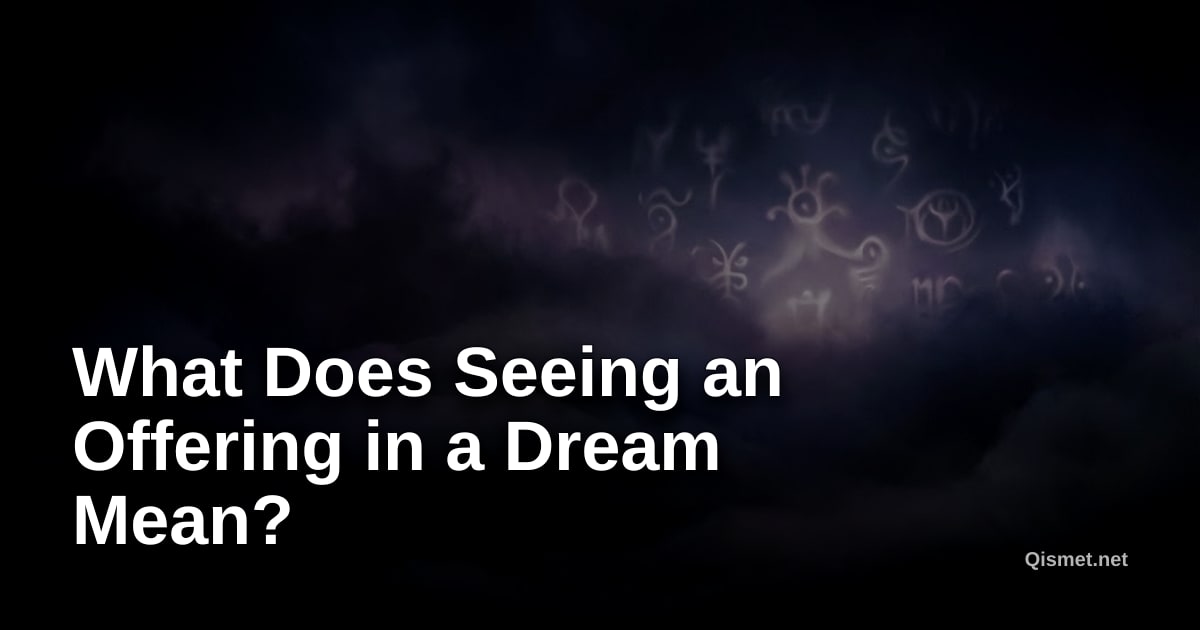 What Does Seeing an Offering in a Dream Mean?
