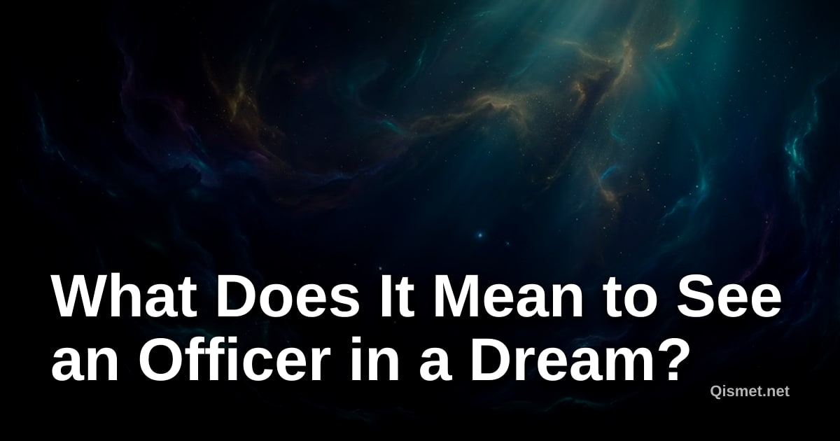 What Does It Mean to See an Officer in a Dream?