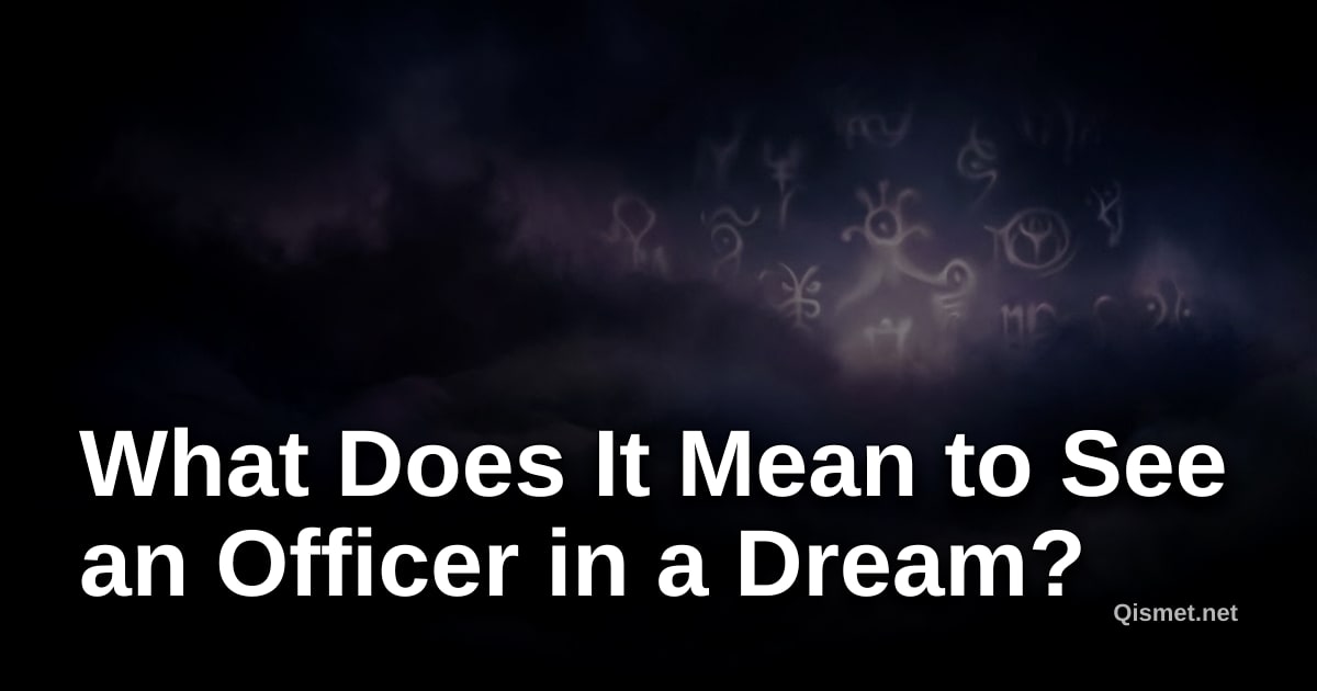 What Does It Mean to See an Officer in a Dream?