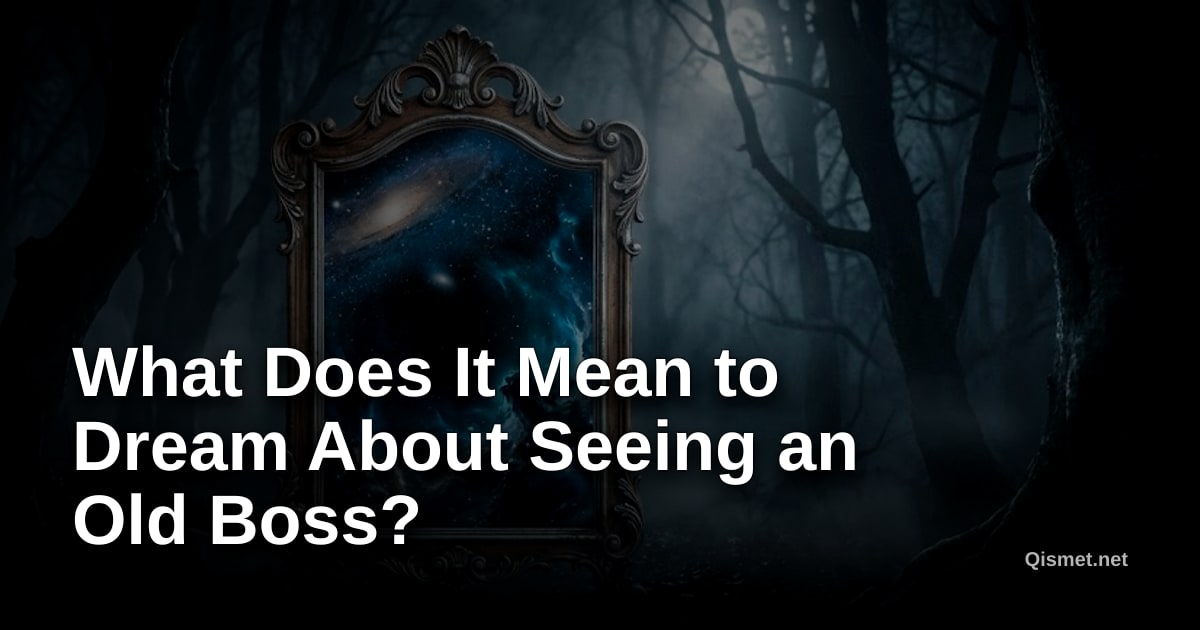 What Does It Mean to Dream About Seeing an Old Boss?