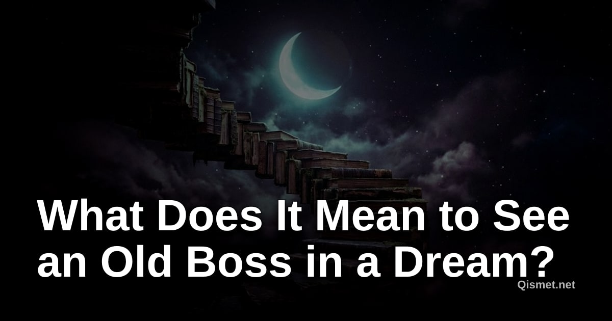 What Does It Mean to See an Old Boss in a Dream?