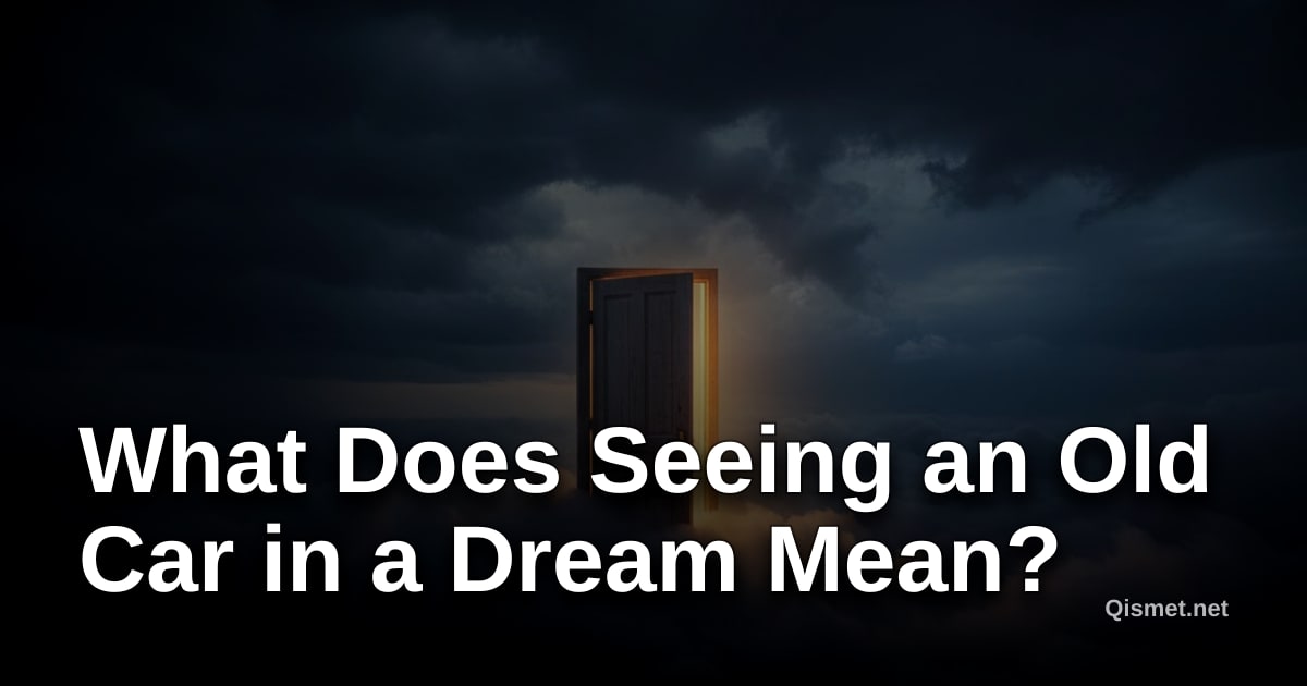 What Does Seeing an Old Car in a Dream Mean?