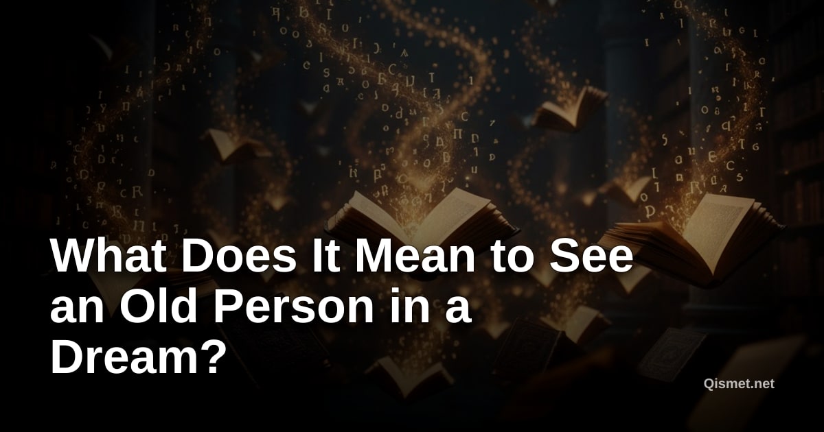 What Does It Mean to See an Old Person in a Dream?