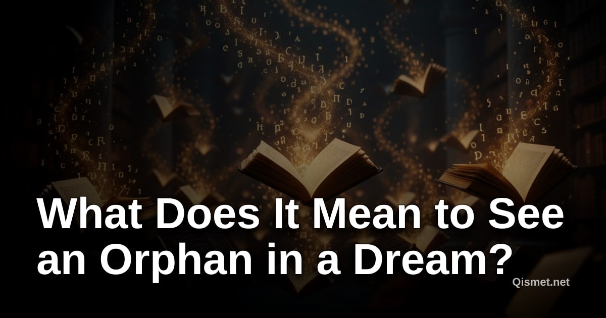What Does It Mean to See an Orphan in a Dream?