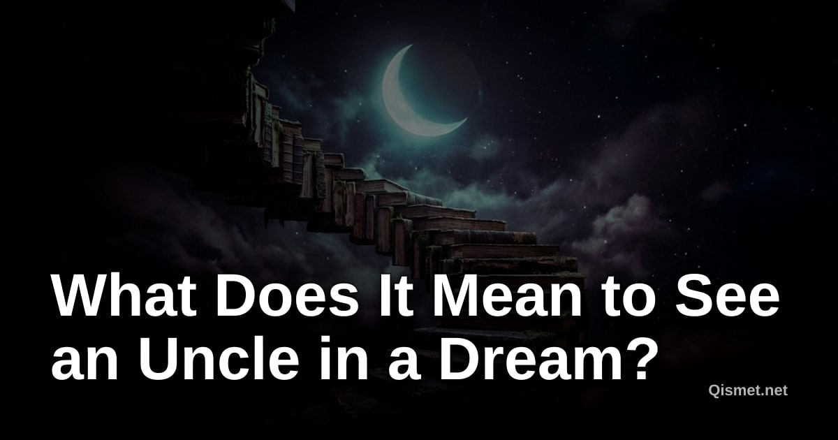 What Does It Mean to See an Uncle in a Dream?