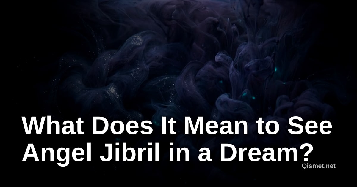 What Does It Mean to See Angel Jibril in a Dream?