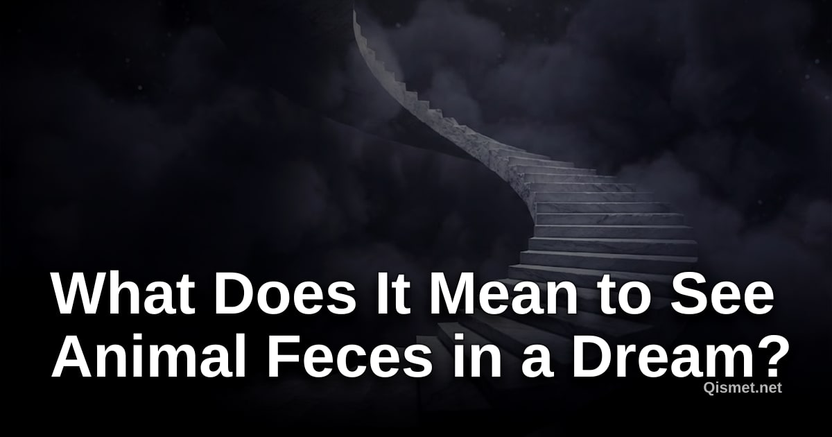 What Does It Mean to See Animal Feces in a Dream?