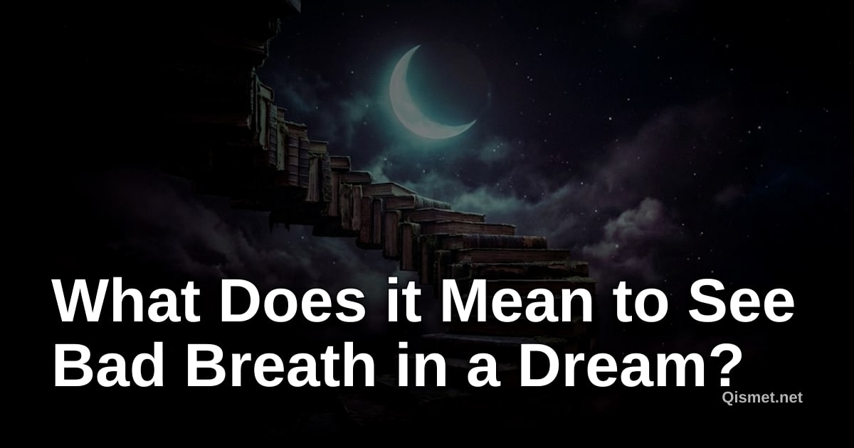 What Does it Mean to See Bad Breath in a Dream?