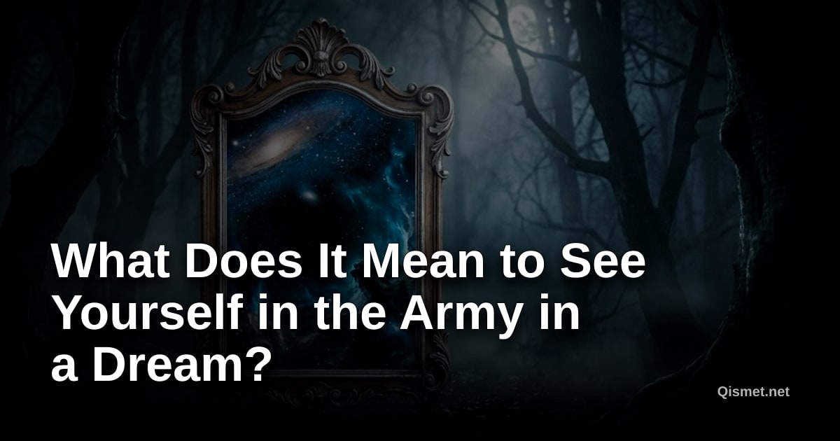 What Does It Mean to See Yourself in the Army in a Dream?