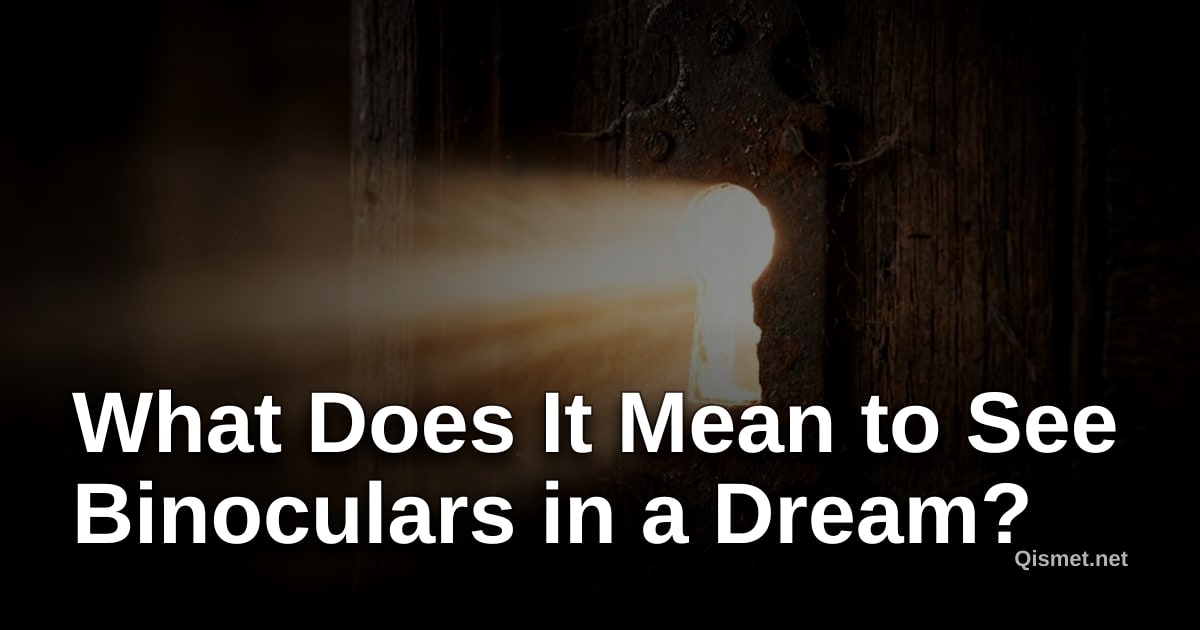 What Does It Mean to See Binoculars in a Dream?