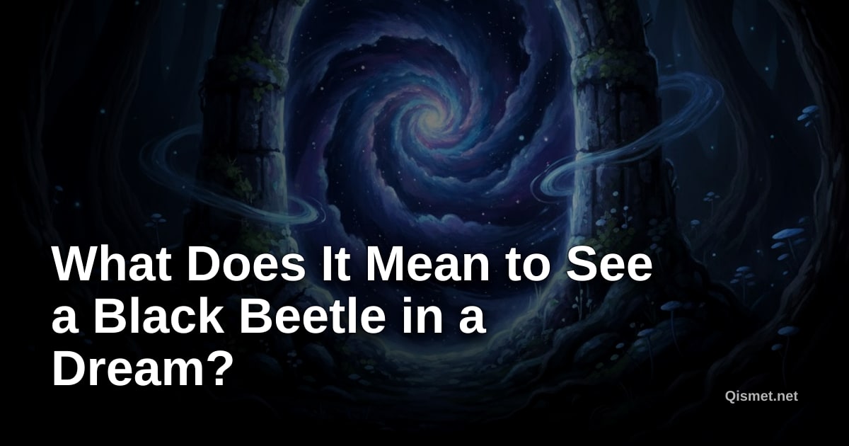 What Does It Mean to See a Black Beetle in a Dream?