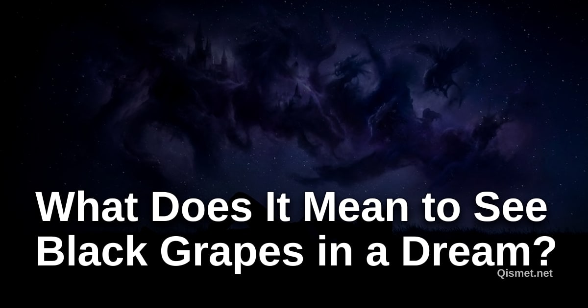 What Does It Mean to See Black Grapes in a Dream?