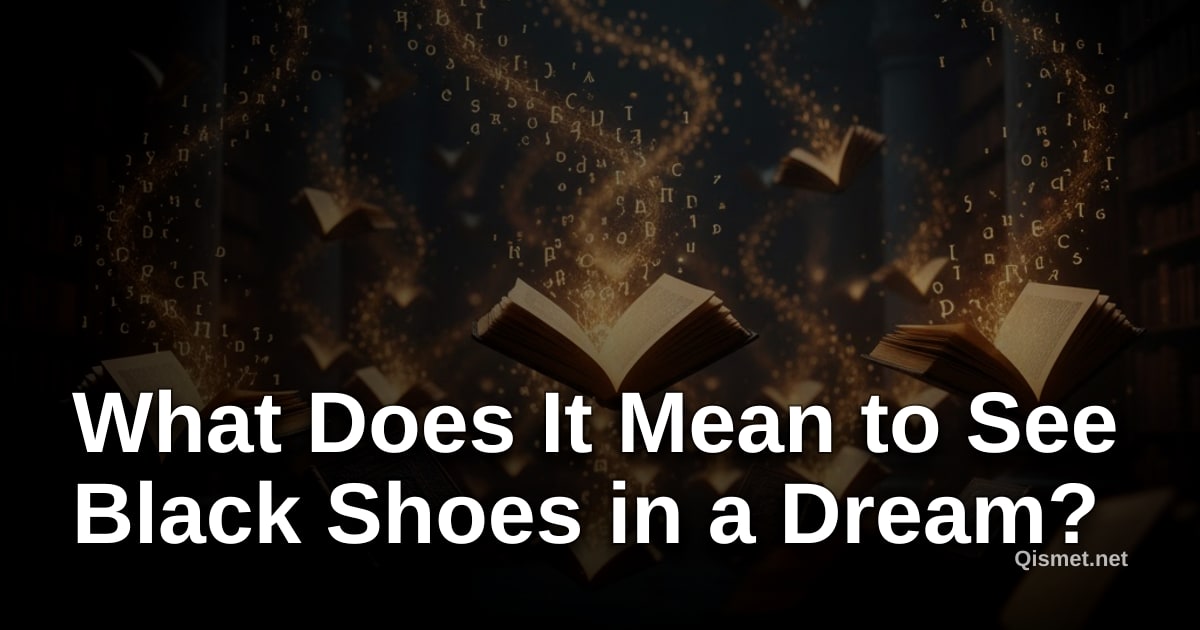 What Does It Mean to See Black Shoes in a Dream?