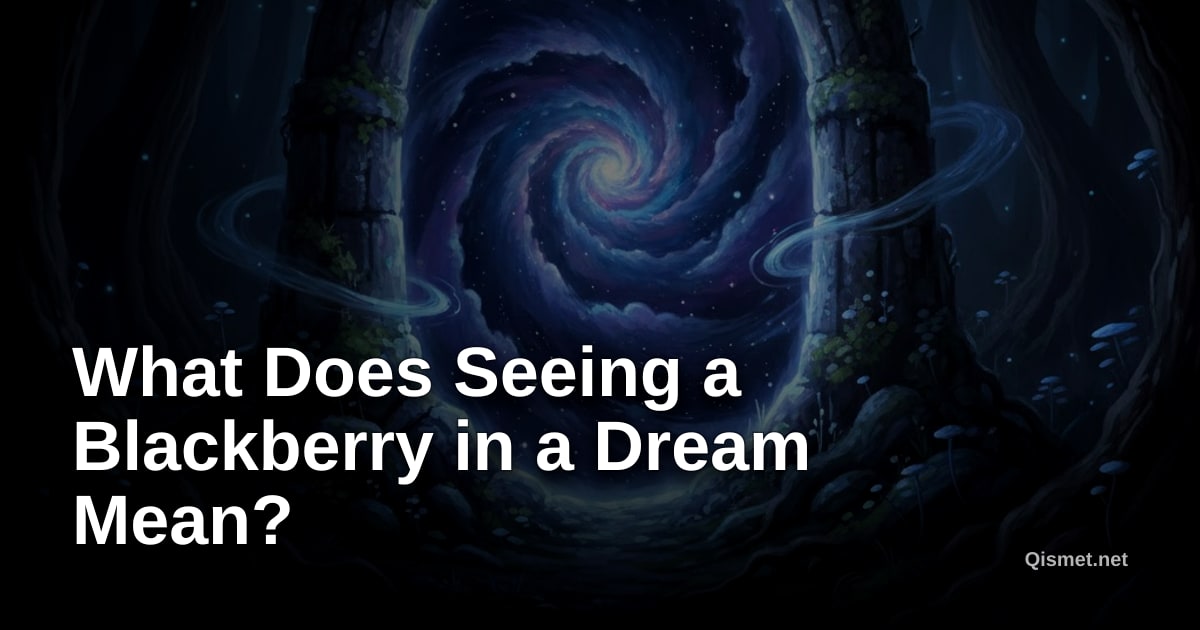 What Does Seeing a Blackberry in a Dream Mean?
